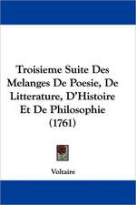 Troisieme Suite Des Melanges De Poesie, De Litterature, D'Histoire Et De Philosophie (1761)