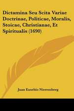 Dictamina Seu Scita Variae Doctrinae, Politicae, Moralis, Stoicae, Christianae, Et Spiritualis (1690)