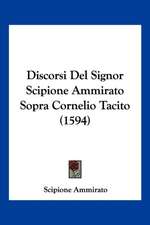 Discorsi Del Signor Scipione Ammirato Sopra Cornelio Tacito (1594)