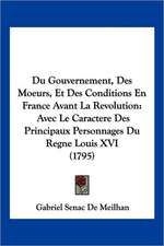 Du Gouvernement, Des Moeurs, Et Des Conditions En France Avant La Revolution