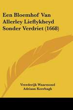 Een Bloemhof Van Allerley Lieflykheyd Sonder Verdriet (1668)