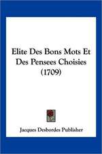 Elite Des Bons Mots Et Des Pensees Choisies (1709)