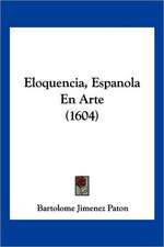 Eloquencia, Espanola En Arte (1604)