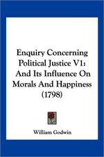 Enquiry Concerning Political Justice V1