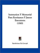 Instruction Y Memorial Para Escriuanos Y Juezes Executores (1585)