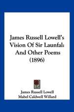 James Russell Lowell's Vision Of Sir Launfal