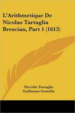 L'Arithmetique De Nicolas Tartaglia Brescian, Part 1 (1613)