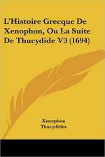 L'Histoire Grecque De Xenophon, Ou La Suite De Thucydide V3 (1694)