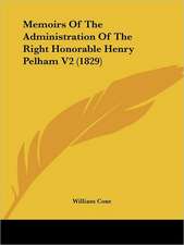 Memoirs Of The Administration Of The Right Honorable Henry Pelham V2 (1829)