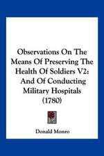 Observations On The Means Of Preserving The Health Of Soldiers V2