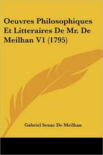 Oeuvres Philosophiques Et Litteraires De Mr. De Meilhan V1 (1795)