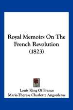 Royal Memoirs On The French Revolution (1823)