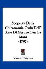 Scoperta Della Chironomia Ossia Dell' Arte Di Gestire Con Le Mani (1797)