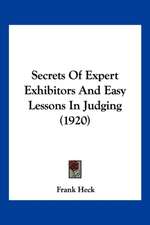 Secrets Of Expert Exhibitors And Easy Lessons In Judging (1920)