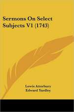 Sermons On Select Subjects V1 (1743)