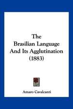 The Brasilian Language And Its Agglutination (1883)