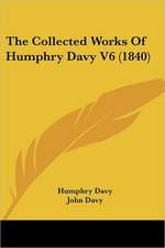 The Collected Works Of Humphry Davy V6 (1840)