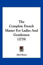 The Complete French Master For Ladies And Gentlemen (1779)