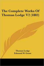 The Complete Works Of Thomas Lodge V2 (1883)