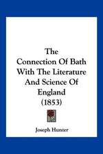 The Connection Of Bath With The Literature And Science Of England (1853)