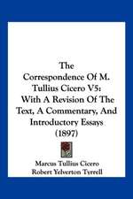 The Correspondence Of M. Tullius Cicero V5