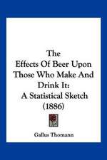 The Effects Of Beer Upon Those Who Make And Drink It