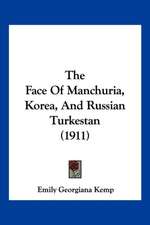 The Face Of Manchuria, Korea, And Russian Turkestan (1911)