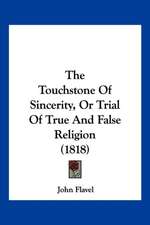 The Touchstone Of Sincerity, Or Trial Of True And False Religion (1818)