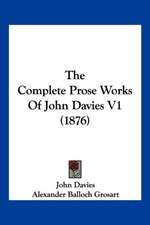 The Complete Prose Works Of John Davies V1 (1876)