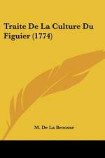 Traite De La Culture Du Figuier (1774)