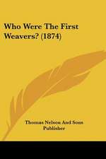 Who Were The First Weavers? (1874)