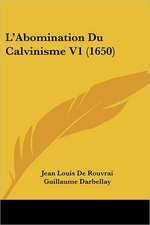 L'Abomination Du Calvinisme V1 (1650)