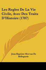 Les Regles De La Vie Civile, Avec Des Traits D'Histoire (1707)