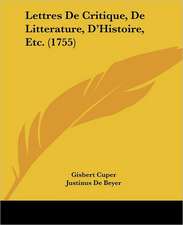 Lettres De Critique, De Litterature, D'Histoire, Etc. (1755)