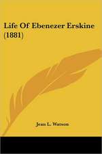 Life Of Ebenezer Erskine (1881)