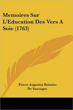 Memoires Sur L'Education Des Vers A Soie (1763)