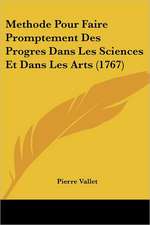 Methode Pour Faire Promptement Des Progres Dans Les Sciences Et Dans Les Arts (1767)