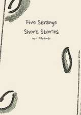 Five Strange Short Stories