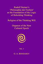 Rudolf Steiner's 'Philosophie Der Freiheit' as the Foundation of the Logic of Beholding Thinking