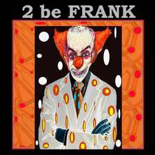 2 Be Frank