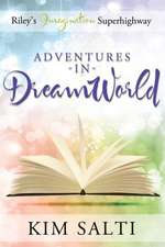 Riley's Imagination Super Highway - Adventures in Dreamworld