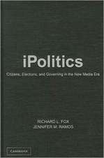 iPolitics: Citizens, Elections, and Governing in the New Media Era