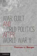 War, Guilt, and World Politics after World War II