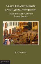 Slave Emancipation and Racial Attitudes in Nineteenth-Century South Africa