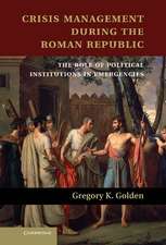 Crisis Management during the Roman Republic: The Role of Political Institutions in Emergencies