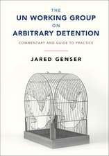 The UN Working Group on Arbitrary Detention: Commentary and Guide to Practice