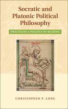 Socratic and Platonic Political Philosophy: Practicing a Politics of Reading