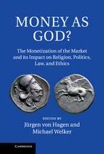 Money as God?: The Monetization of the Market and its Impact on Religion, Politics, Law, and Ethics