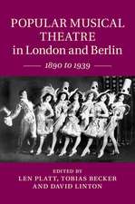 Popular Musical Theatre in London and Berlin: 1890 to 1939