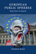 European Public Spheres: Politics Is Back